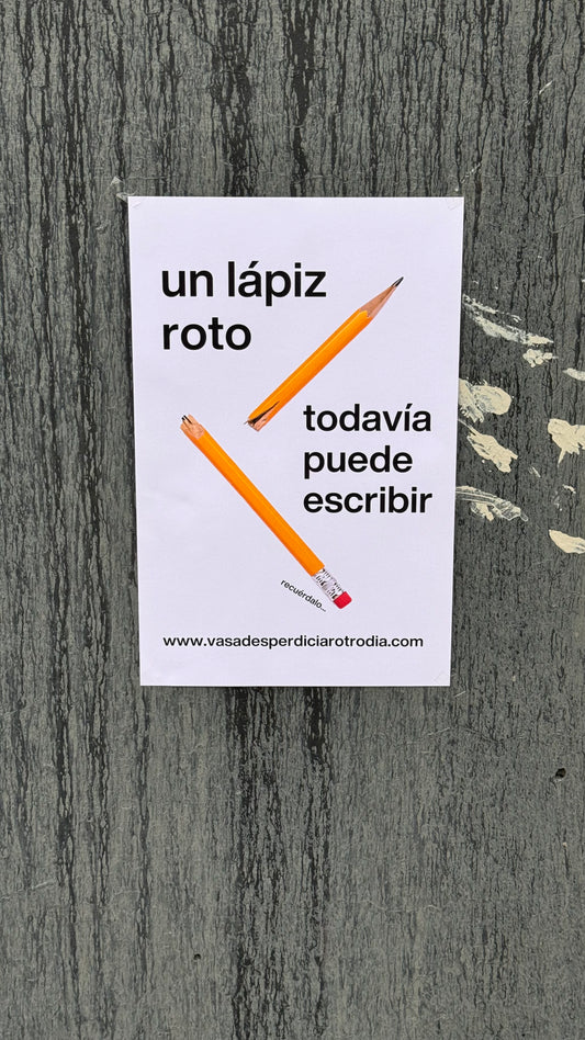 Print. UN LÁPIZ ROTO TODAVÍA PUEDE ESCRIBIR